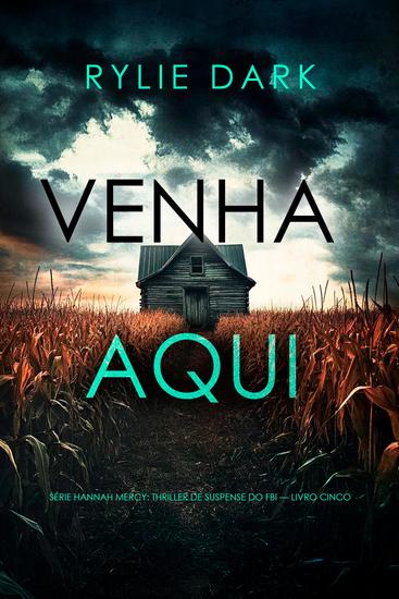 Venha Aqui (Série Hannah Mercy: Thriller de Suspense do FBI — Livro Cinco) - cover