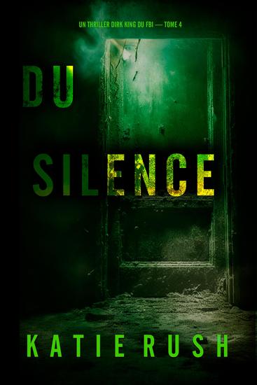 Du silence (Un thriller Dirk King du FBI — tome 4) - cover