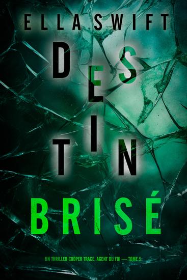 Destin brisé (Un thriller Cooper Trace agent du FBI — tome 5) - cover