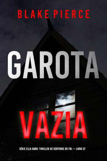 Garota Vazia (Série Ella Dark: Thriller de Suspense do FBI — Livro 27) - cover