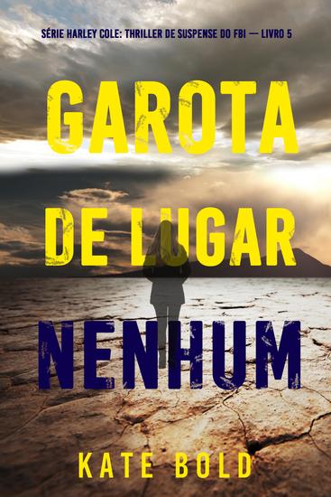 Garota De Lugar Nenhum (Série Harley Cole: Thriller de Suspense do FBI — Livro 5) - cover