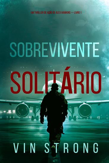 Sobrevivente Solitário (Um Thriller de Ação de Alex Hawkins — Livro 1) - cover