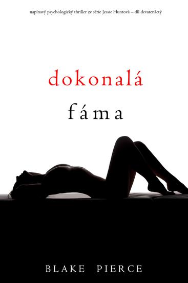 Dokonalá fáma (napínavý psychologický thriller ze série Jessie Huntová – díl devatenáctý) - cover