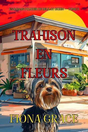 Trahison en fleurs (Un roman policier de Delilah Green — tome 3) - cover