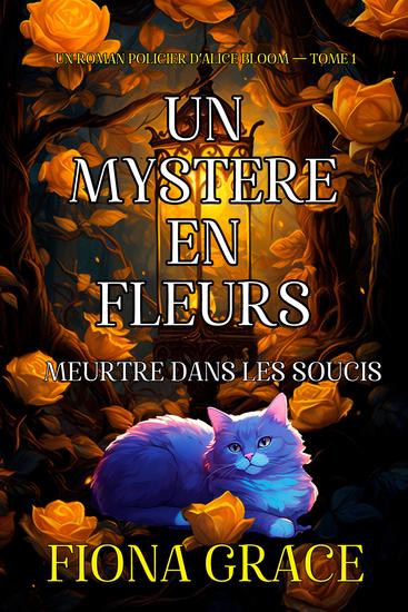 Un mystère en fleurs : meurtre dans les soucis (un roman policier d'Alice Bloom — tome 1) - cover