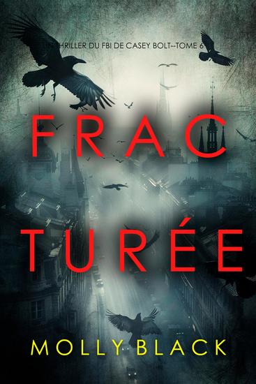 Fracturée (Un thriller du FBI de Casey Bolt — tome six) - cover