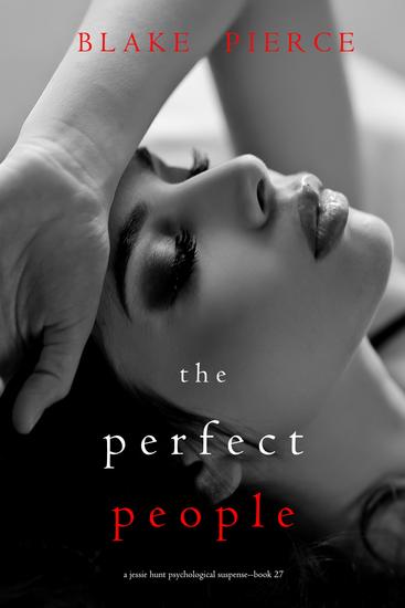 The Perfect People (A Jessie Hunt Psychological Suspense Thriller—Book Twenty-Seven) - cover