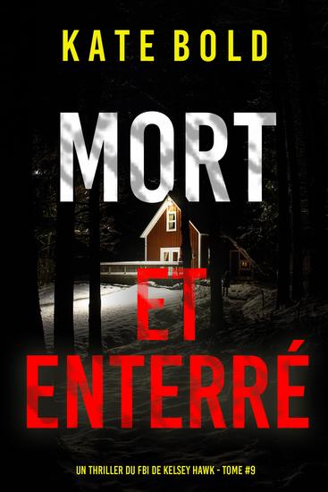Mort et enterré (Un thriller du FBI de Kelsey Hawk — tome 9) - cover