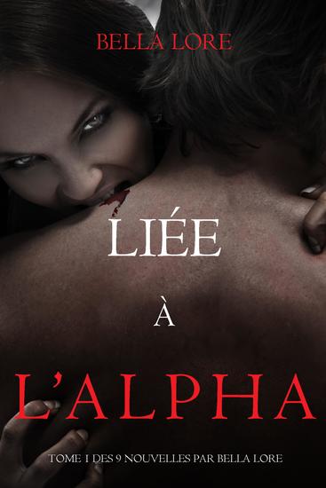 Liée à l'Alpha : tome 1 des 9 nouvelles par Bella Lore - cover
