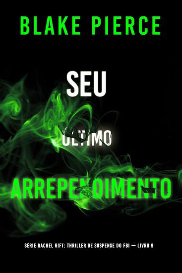 Seu Último Arrependimento (Série Rachel Gift: Thriller de Suspense do FBI — Livro 9) - cover
