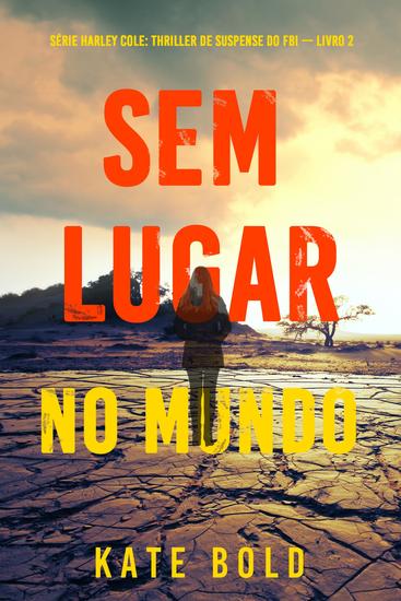 Sem Lugar no Mundo (Série Harley Cole: Thriller de Suspense do FBI — Livro 2) - cover