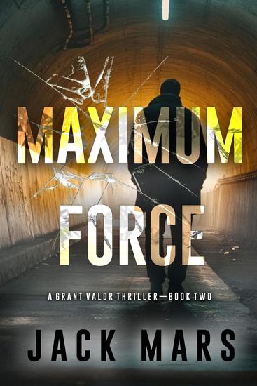 Maximum Force (A Grant Valor Action Thriller—Book 2) - cover