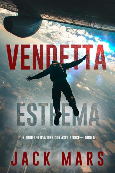 Vendetta Estrema (Un thriller d'azione con Axel Strike—Libro 5) - cover