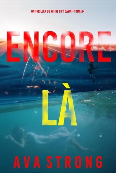 Encore là (Un thriller du FBI de Lily Dawn — tome 4) - cover