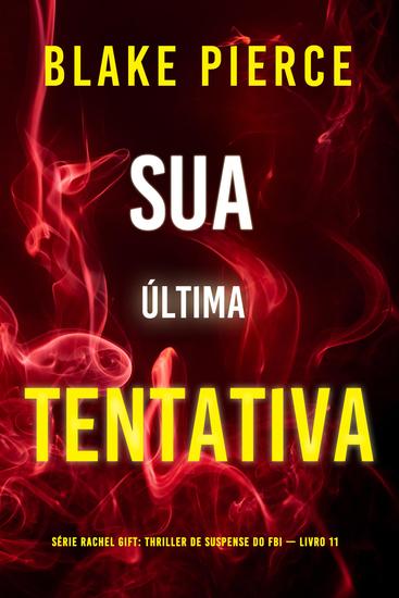 Sua Última Tentativa (Série Rachel Gift: Thriller de Suspense do FBI — Livro 11) - cover