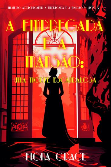 A Empregada e a Mansão: Uma Morte Escandalosa (Mistério Aconchegante: A Empregada e a Mansão — Livro 2) - cover