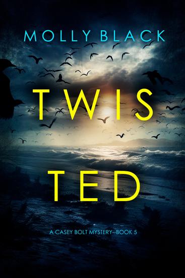 Twisted (A Casey Bolt FBI Suspense Thriller—Book Five) - cover