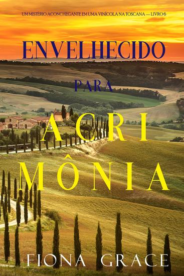 Envelhecido para Acrimônia (Um Mistério Aconchegante em uma Vinícola na Toscana — Livro 6) - cover