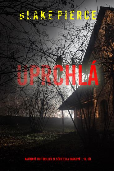 Uprchlá (napínavý FBI thriller ze série Ella Darková – 10 díl) - cover