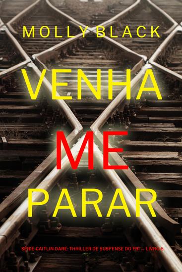 Venha Me Parar (Série Caitlin Dare: Thriller de Suspense do FBI — Livro 6) - cover