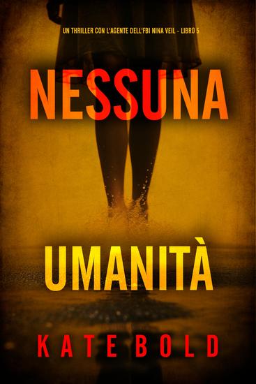 Nessuna Umanità (Un thriller con l'agente dell'FBI Nina Veil - Libro 5) - cover