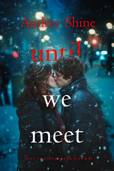 Until We Meet (Love in Silverpeak—Book 4) - cover