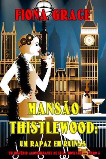 Mansão Thistlewood: Um Rapaz em Ruínas (Um Mistério Aconchegante de Eliza Montagu — Livro 8) - cover