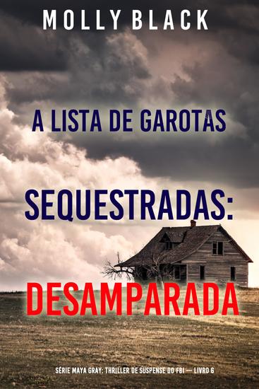 A Lista de Garotas Sequestradas: Desamparada (Série Maya Gray: Thriller de Suspense do FBI — Livro 6) - cover