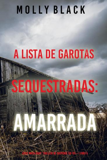 A Lista de Garotas Sequestradas: Amarrada (Série Maya Gray: Thriller de Suspense do FBI — Livro 5) - cover