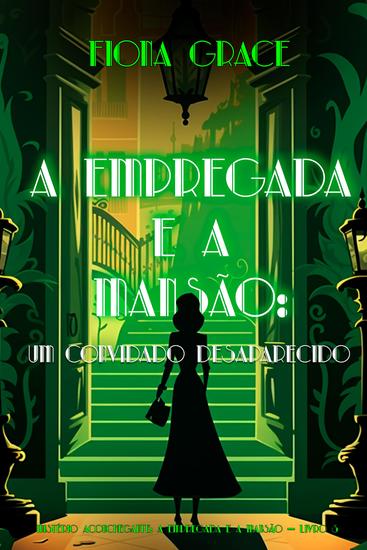 A Empregada e a Mansão: Um Convidado Desaparecido (Mistério Aconchegante: A Empregada e a Mansão — Livro 3) - cover