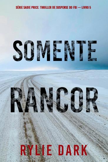Somente Rancor (Série Sadie Price: Thriller de Suspense do FBI — Livro 5) - cover