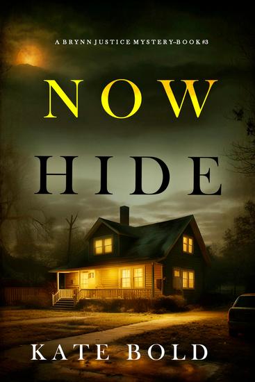 Now Hide (A Brynn Justice FBI Suspense Thriller—Book Three) - cover