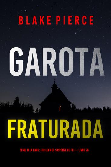 Garota Fraturada (Série Ella Dark: Thriller de Suspense do FBI — Livro 26) - cover