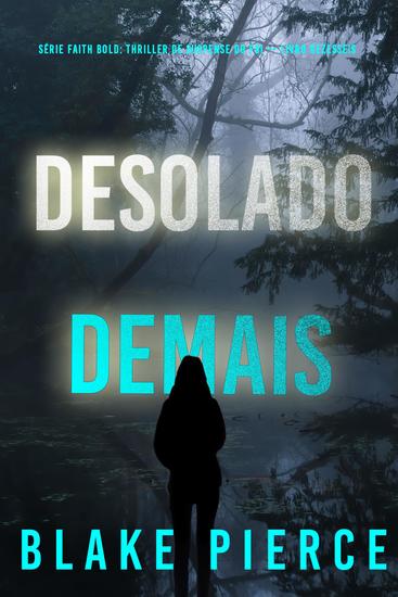 Desolado Demais (Série Faith Bold: Thriller de Suspense do FBI — Livro Dezesseis) - cover