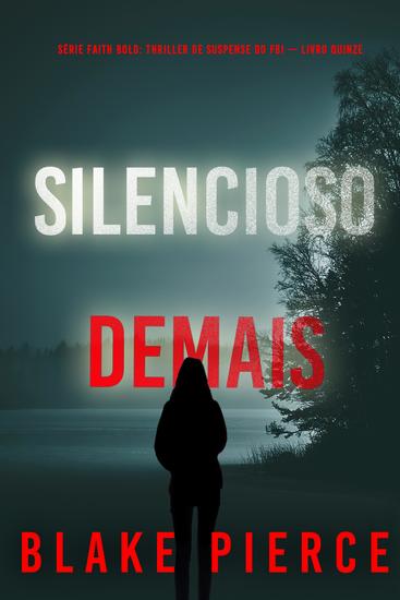 Silencioso Demais (Série Faith Bold: Thriller de Suspense do FBI — Livro Quinze) - cover
