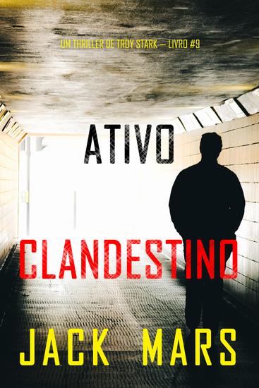 Ativo Clandestino (Um Thriller de Troy Stark — Livro #9) - cover