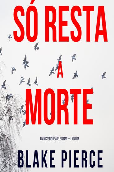Só Resta a Morte (Um Mistério de Adele Sharp — Livro Um) - cover