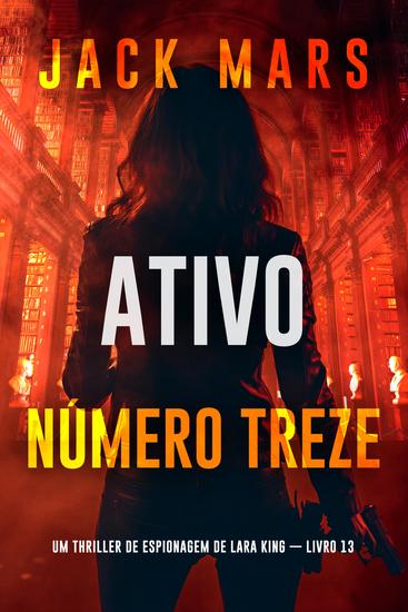 Ativo Número Treze (Um Thriller de Espionagem de Lara King — Livro 13) - cover