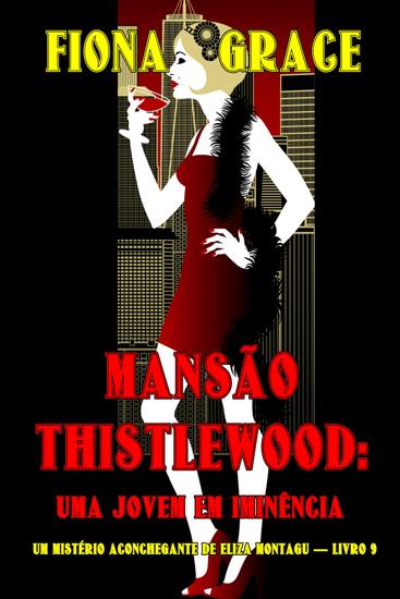 Mansão Thistlewood: Uma Jovem em Iminência (Um Mistério Aconchegante de Eliza Montagu — Livro 9) - cover