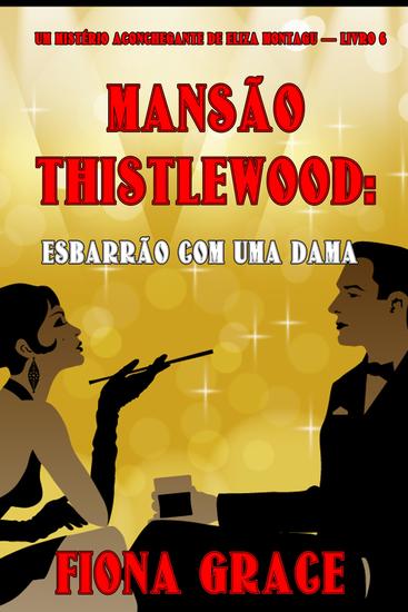 Mansão Thistlewood: Esbarrão Com Uma Dama (Um Mistério Aconchegante de Eliza Montagu — Livro 6) - cover