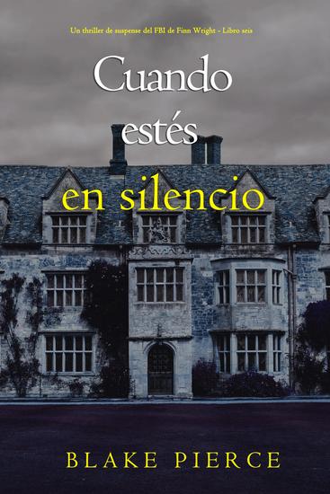 Cuando estés en silencio (Un thriller de suspense del FBI de Finn Wright - Libro seis) - cover