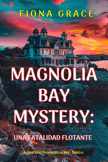Una fatalidad flotante (Un misterio en Magnolia Bay - Libro 6) - cover