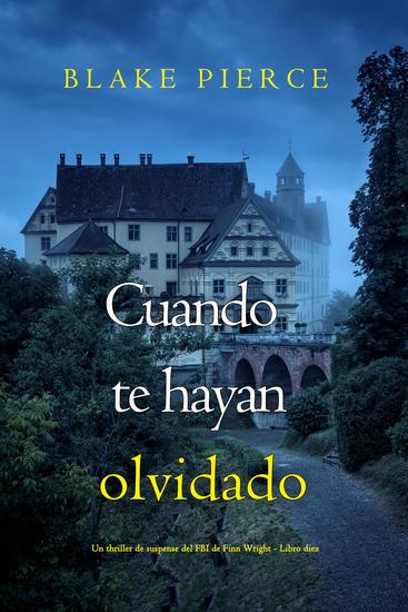 Cuando te hayan olvidado (Un thriller de suspense del FBI de Finn Wright - Libro diez) - cover