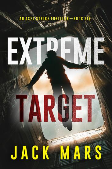 Extreme Target (An Axel Strike Action Thriller—Book 6) - cover