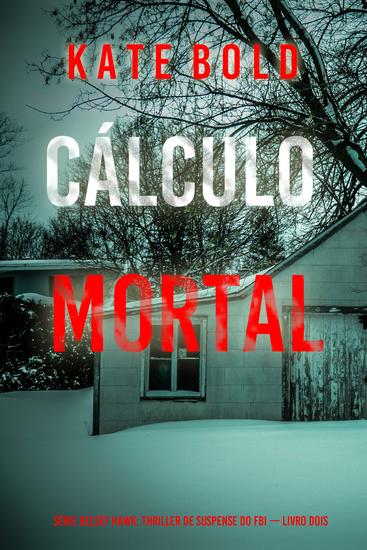 Cálculo Mortal (Série Kelsey Hawk: Thriller de Suspense do FBI — Livro Dois) - cover