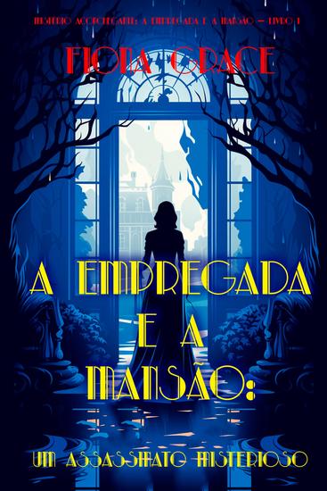 A Empregada e a Mansão: Um Assassinato Misterioso (Mistério Aconchegante: A Empregada e a Mansão — Livro 1) - cover