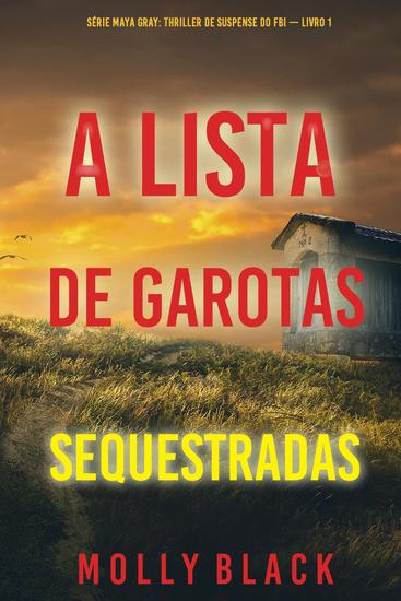 A Lista de Garotas Sequestradas (Série Maya Gray: Thriller de Suspense do FBI — Livro 1) - cover