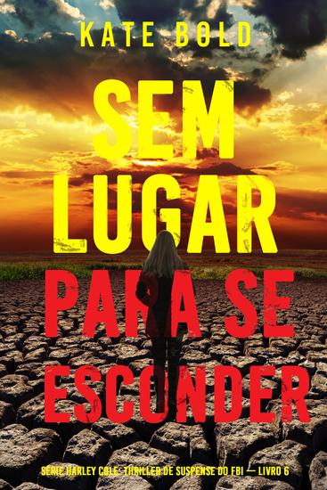 Sem Lugar Para se Esconder (Série Harley Cole: Thriller de Suspense do FBI — Livro 6) - cover