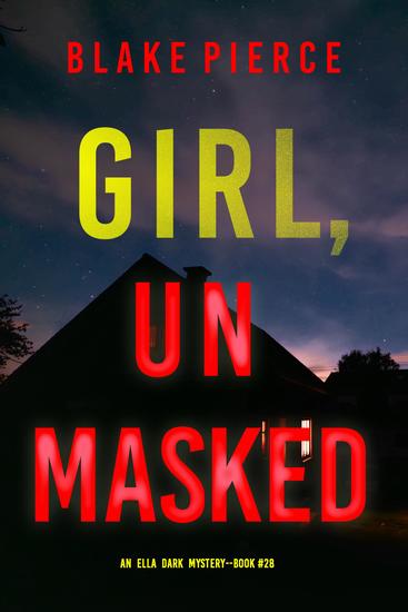Girl Unmasked (An Ella Dark FBI Suspense Thriller—Book 28) - cover