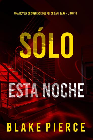 Sólo esta noche (Una novela se suspense del FBI de Cami Lark - Libro 10) - cover